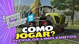 [COMO JOGAR?] GUIA PARA INICIANTES NO FARMING SIMULATOR 22 - Ve&iacute;culos e Implementos