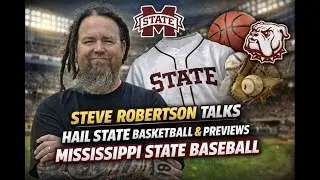 Steve Robertson Talks Hail State Basketball & Previews Mississippi State Baseball. #HailState