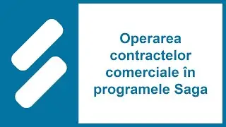 Operarea contractelor comerciale în programele Saga