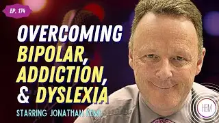 From Privilege to Purpose - Overcoming Bipolar, Addiction, and Dyslexia with Jonathan Kemp, ep. 174