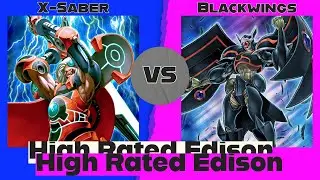X-Saber vs Blackwings - High Rated Edison Yu-Gi-Oh!
