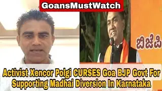 Activist Xencor Polgi #CURSES Goa BJP MLA's For Supporting Madhai Diversion In Karnataka #MustWatch