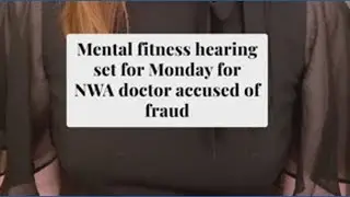 Mental fitness hearing set for Monday for Northwest Arkansas doctor accused of fraud