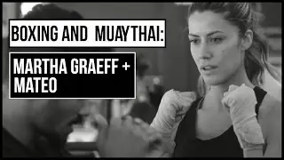Boxing and Muay Thai: Martha Graeff + Mateo   (English Version)