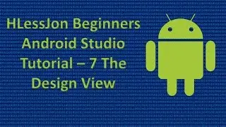 Beginners Android Studio Tutorial &ndash; 7 The Design View