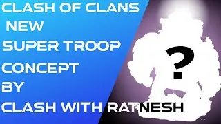 New super troop concept | Clash Of clans | clash with Ratnesh
