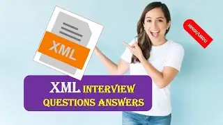 TOP 30 XML INTERVIEW QUESTIONS AND ANSWERS|XML INTERVIEW QUESTIONS ANSWERS IN HINDI PART 2