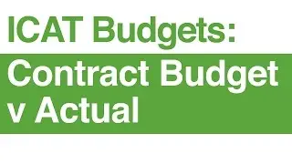 ICAT Budgets: Contract Budget v Actual