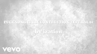 ization - FUCK SONG (AUDIO)