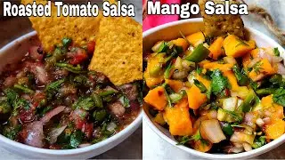 Roasted Tomato Salsa | Mango Salsa | 2 types Salsa Recipe | Easy Salsa Recipe for Nachos Tacos Chips