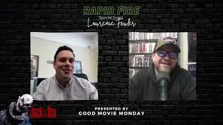 Lawrence Fowler | Rapid Fire | Good Movie Monday