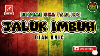 Reggae SKA Tarling JALUK IMBUH - DIAN ANIC | Versi Reggae SKA Tarling Cover Viral