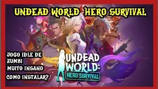 Jogo Idle de Zumbi | Game Insano | Primeiras impress&otilde;es | Undead World: Hero Survival