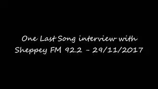 One Last Song Sheppey FM Interview