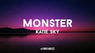 MONSTER - KATIE SKY (Lyrics) | TYPELYRICS