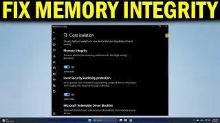 How To Fix CORE ISOLATION MEMORY INTEGRITY PAGE Not Available in Windows 11