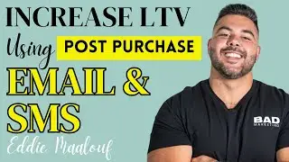 How to Increase LTV Using Post Purchase Email and SMS | Eddie Maalouf