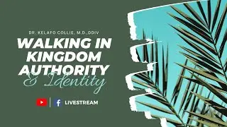 Walking in Kingdom Authority & Identity | Dr. Kelafo Collie