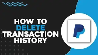 How To Delete Transaction History on PayPal (Quick & Easy)