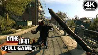 Dying Light Gameplay Walkthrough FULL GAME - PC 4K 60FPS No Commentary