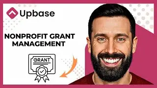 How To Use UPBASE For Nonprofit Grant Management (Complete 2025 Guide)