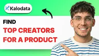 How to Find Top Creators For a Product in Kalodata [2026 Full Guide]