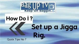 BagUp Tv - Quick Tips No 7 - How do I? Set up a Jigga Rig.