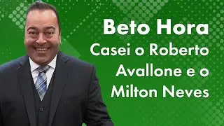Beto Hora - Casei o Roberto Avallone e o Milton Neves