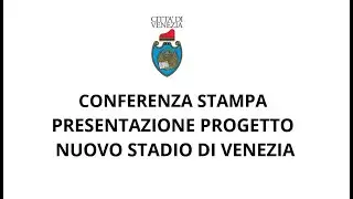 Nuovo stadio di Venezia, al Municipio di Mestre la presentazione del progetto