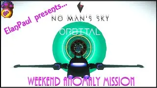 ElanPaul's No Man's Sky Weekend Anomaly Mission May 24 '24! & Update Speculation!