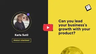 Can you lead your business's growth with your product? | Lightning talk by Karla Sutil | Boldare