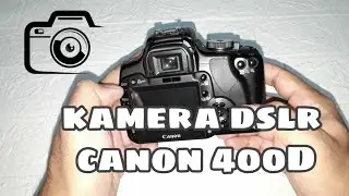 Review canon 400D | Tutorial menggunakan canon eos 400D
