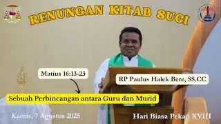 RENUNGAN KITAB SUCI, Kamis 7 Agustus 2025 : Matius 16:13-23 II RP Paulus Halek Bere, SS.CC