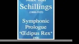 Max von Schillings (1868-1933) : Symphonic Prologue &laquo; &OElig;dipus Rex &raquo; (1900)