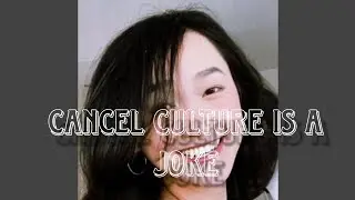 Cancel Culture is a complete utter joke  (defending Clara Dao)