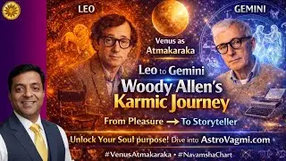 Woody Allen Natal to Navamsha: Venus Atmakaraka & the Soul Path of Art, Love, and Conflict