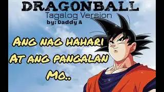 Dragon Ball ( Theme Song ) TAGALOG VERSION *2024*  Tribute Song to Akira Toriyama