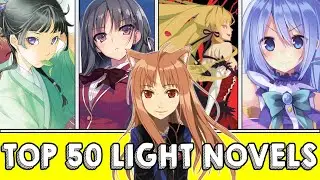 The Top 50 BEST Light Novels To Read In 2025!
