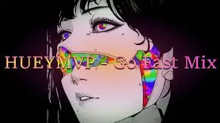 HUEYMVP GO FAST MIX