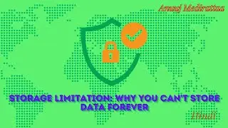 Storage Limitation: Why You Can't Store Data Forever, Hindi Edition