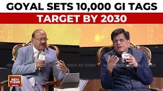 Piyush Goyal: 'Target Of 10,000 GI Registrations By 2030' Set At India Today's GI Samagam 2025