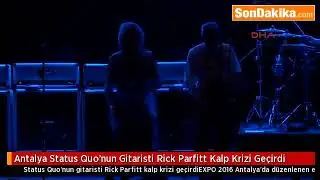 Status Quo Live at Expo2016 Antalya, Rick Parfitt's Heart Attack News