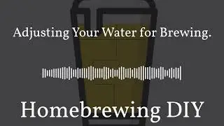 Hombrewing DIY Podcast - Episode 34 - Adjusting your water for brewing