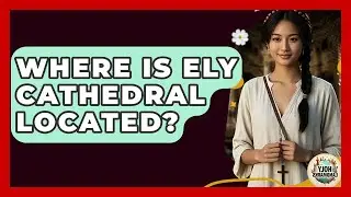 Where Is Ely Cathedral Located? - Holy Landmarks