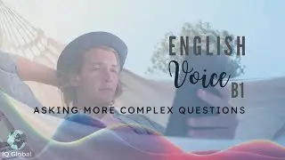 Asking More Complex Questions | Intermediate Grammar | B1 Level
