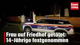 Frau auf Friedhof get&ouml;tet: 14-J&auml;hrige festgenommen | krone.tv NEWS