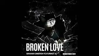 Broken Love - Graham Cameron Featuring AJ