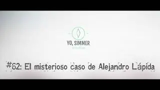 Yo, Simmer: El Podcast | #62: El misterioso caso de Alejandro L&aacute;pida