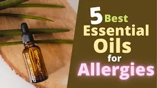 5 Best Essential Oils for Allergies - Good for Seasonal Allergies
