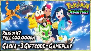 RILIS POKEMON P.I. BANYAK BANSOS!! | GACHA - 3 GIFTCODE - GAMEPLAY 🔥 POKEMON DEPARTURE (X7GAME)